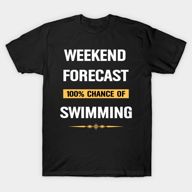 Weekend Forecast Swimming Swim Swimmer Swimmers T-Shirt by Happy Life